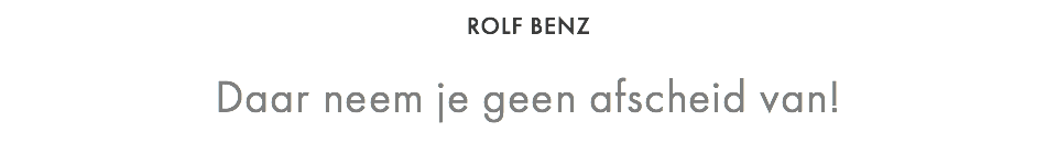ROLF BENZ Daar neem je geen afscheid van!