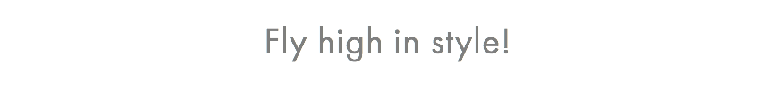 Fly high in style!
